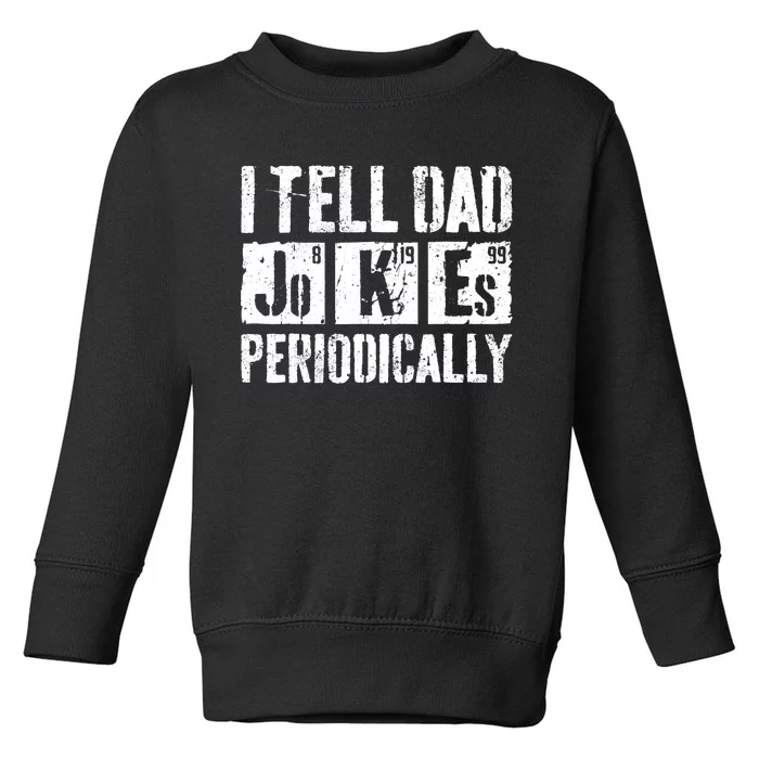 I Tell Dad Jokes Periodically Father's Day Shirt Toddler Sweatshirt