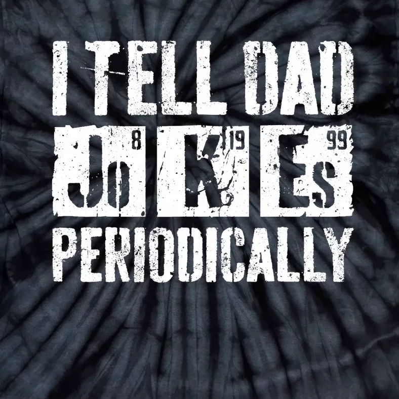 I Tell Dad Jokes Periodically Father's Day Shirt Tie-Dye T-Shirt