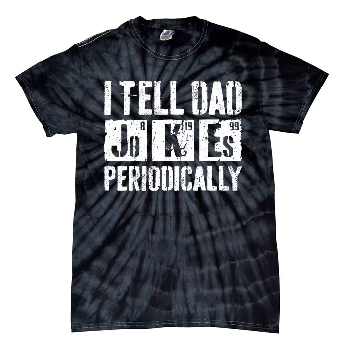 I Tell Dad Jokes Periodically Father's Day Shirt Tie-Dye T-Shirt