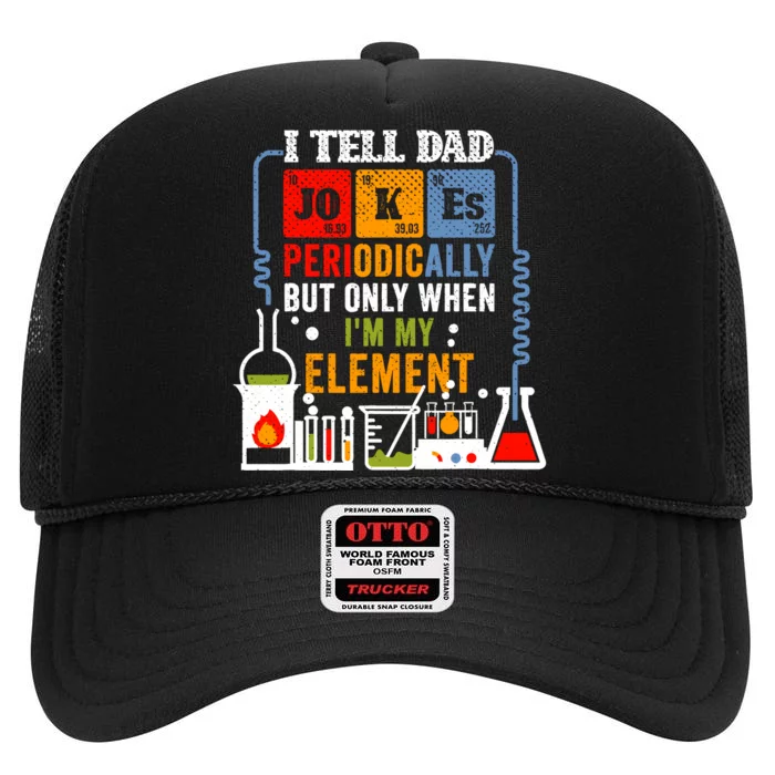 I Tell Dad Jokes Periodically Fathers Day Chemistry Lovers High Crown Mesh Trucker Hat