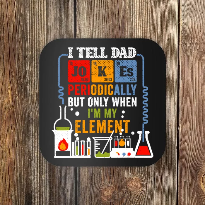 I Tell Dad Jokes Periodically Fathers Day Chemistry Lovers Coaster