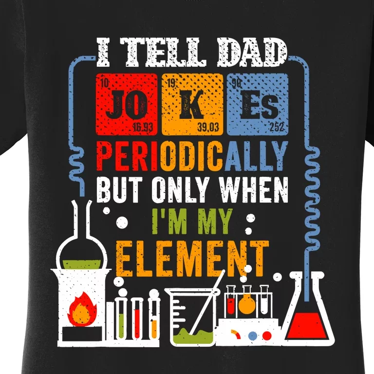 I Tell Dad Jokes Periodically Fathers Day Chemistry Lovers Women's T-Shirt