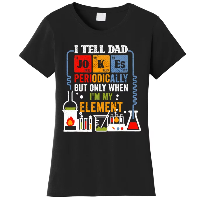 I Tell Dad Jokes Periodically Fathers Day Chemistry Lovers Women's T-Shirt