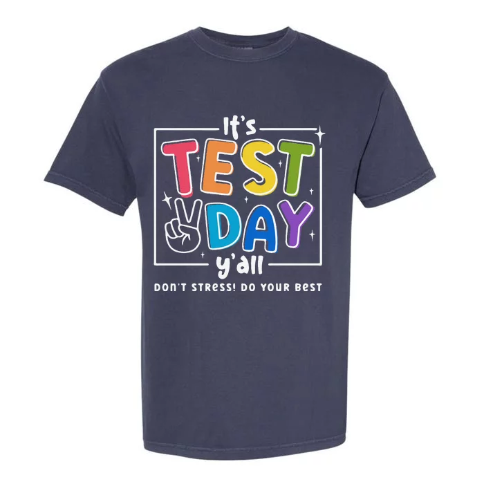 ItS Test Day YAll DonT Stress Do Your Best Teacher Test Garment-Dyed Heavyweight T-Shirt