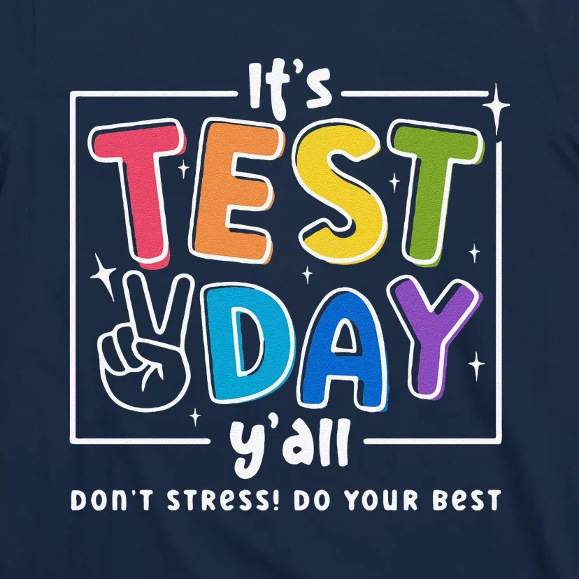 ItS Test Day YAll DonT Stress Do Your Best Teacher Test T-Shirt