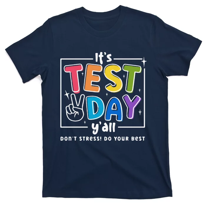 ItS Test Day YAll DonT Stress Do Your Best Teacher Test T-Shirt