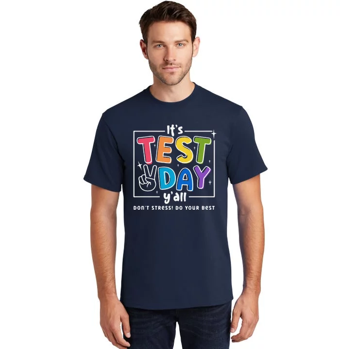 ItS Test Day YAll DonT Stress Do Your Best Teacher Test Tall T-Shirt