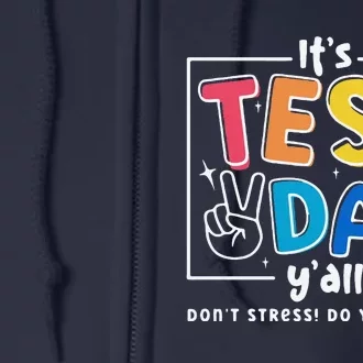 ItS Test Day YAll DonT Stress Do Your Best Teacher Test Full Zip Hoodie