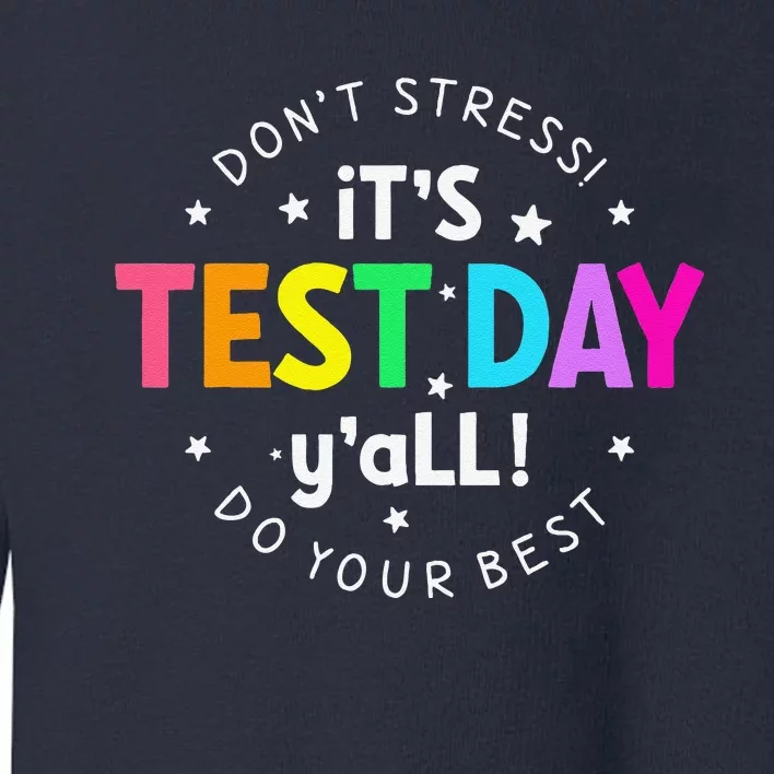 ItS Test Day YAll Funny Testing Day For Teacher Student Toddler Sweatshirt