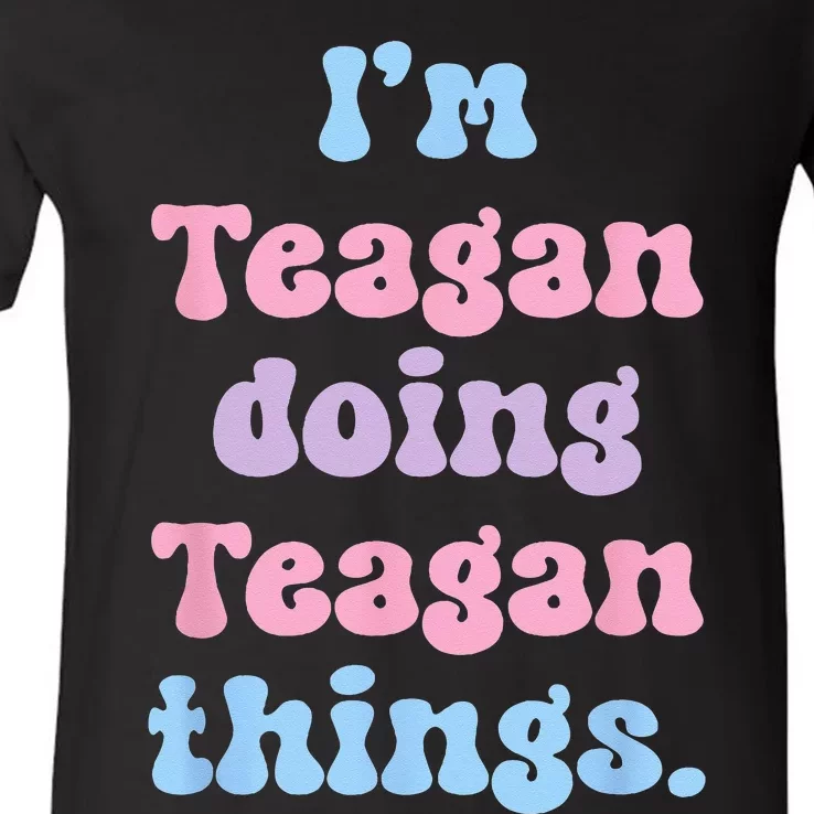 Im Teagan Doing Teagan Things Funny Name V-Neck T-Shirt