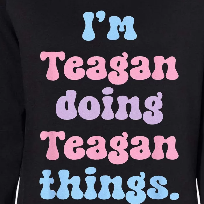 Im Teagan Doing Teagan Things Funny Name Womens California Wash Sweatshirt