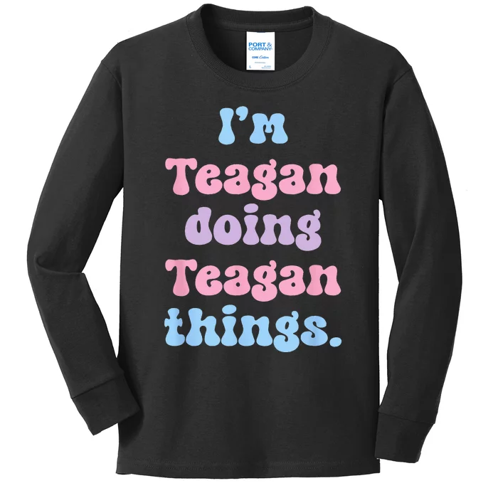 Im Teagan Doing Teagan Things Funny Name Kids Long Sleeve Shirt