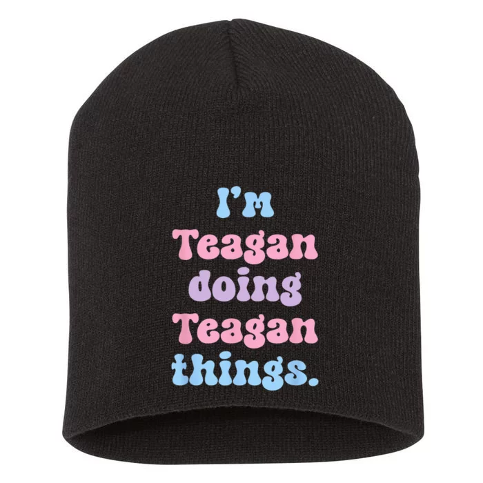 Im Teagan Doing Teagan Things Funny Name Short Acrylic Beanie