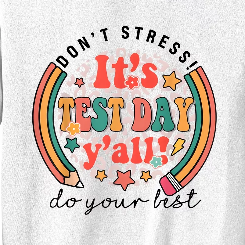 It's Test Day Y'all Funny Testing Day For Teacher Student Sweatshirt