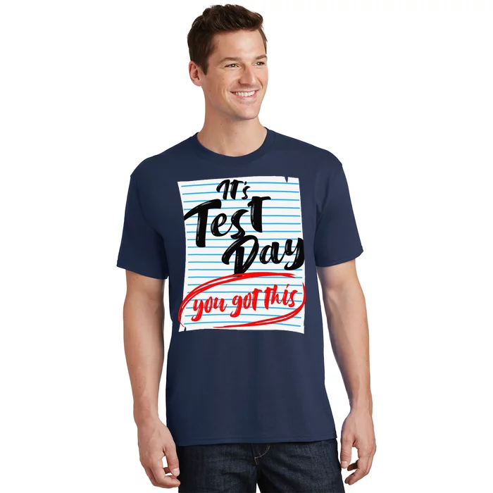 ItS Test Day You Got This Teacher Testing T-Shirt