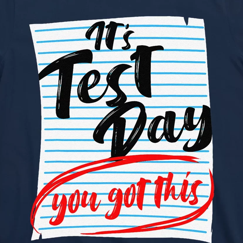 ItS Test Day You Got This Teacher Testing T-Shirt