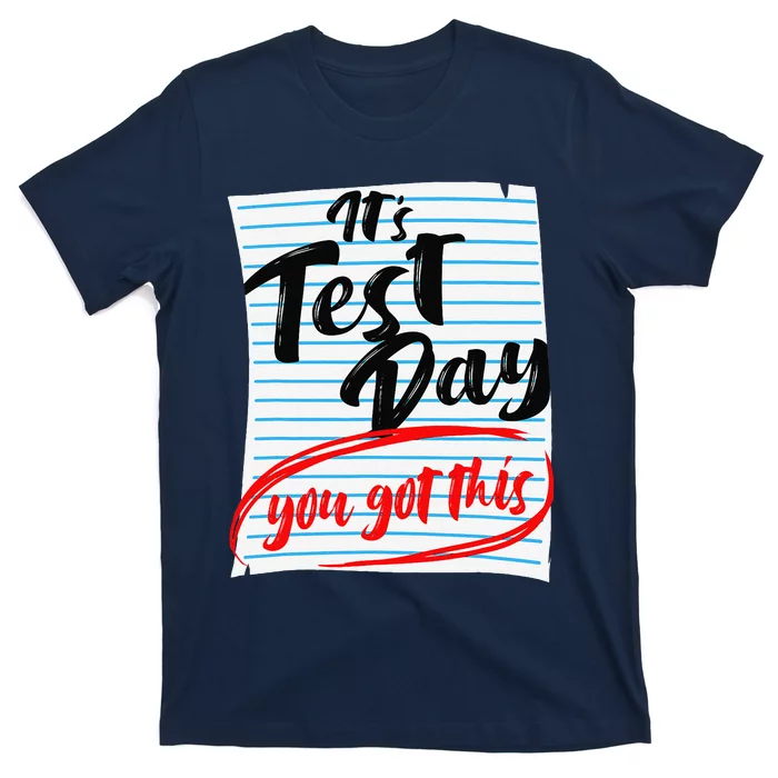 ItS Test Day You Got This Teacher Testing T-Shirt