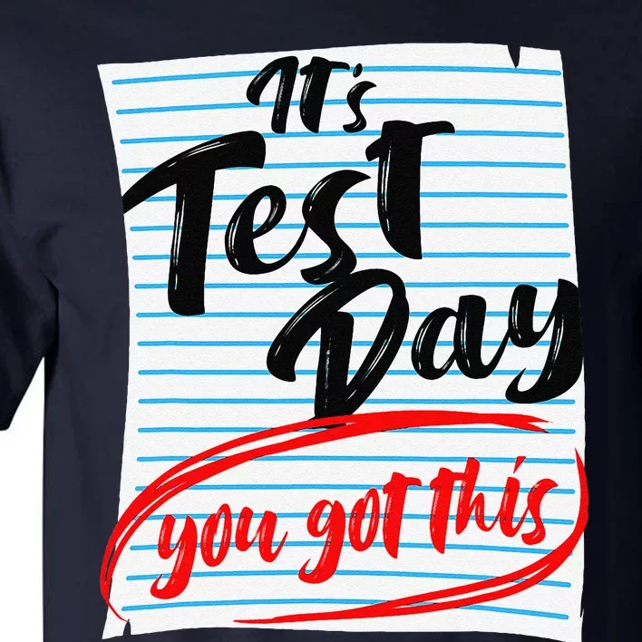 ItS Test Day You Got This Teacher Testing Tall T-Shirt