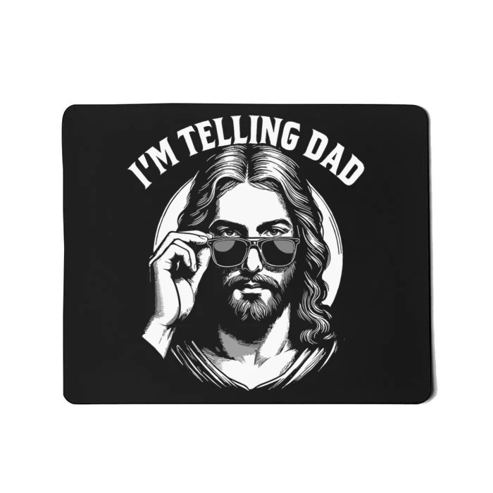 Im Telling Dad Funny Religious Christian Jesus Meme Mousepad