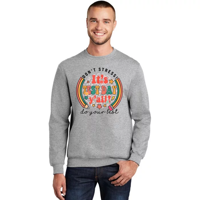 It's Test Day Y'all Funny Testing Day For Teacher Student Tall Sweatshirt