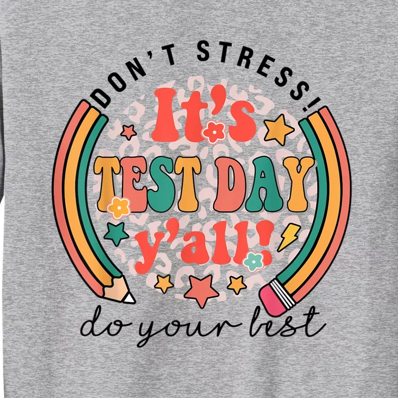 It's Test Day Y'all Funny Testing Day For Teacher Student Tall Sweatshirt