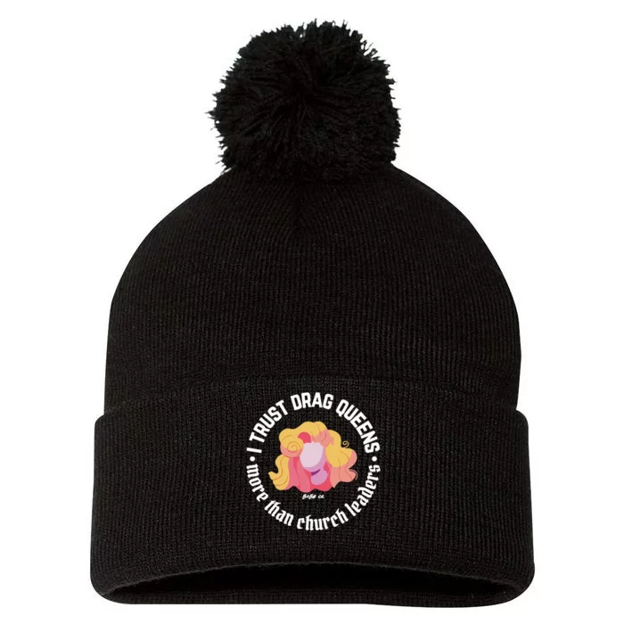 I Trust Drag Queens More Than Church Leaders Pom Pom 12in Knit Beanie