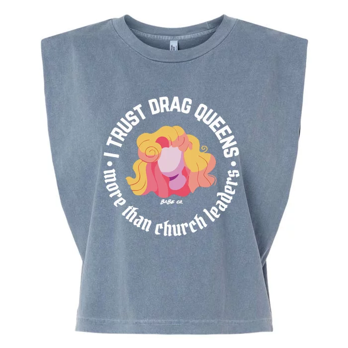 I Trust Drag Queens More Than Church Leaders Garment-Dyed Women's Muscle Tee