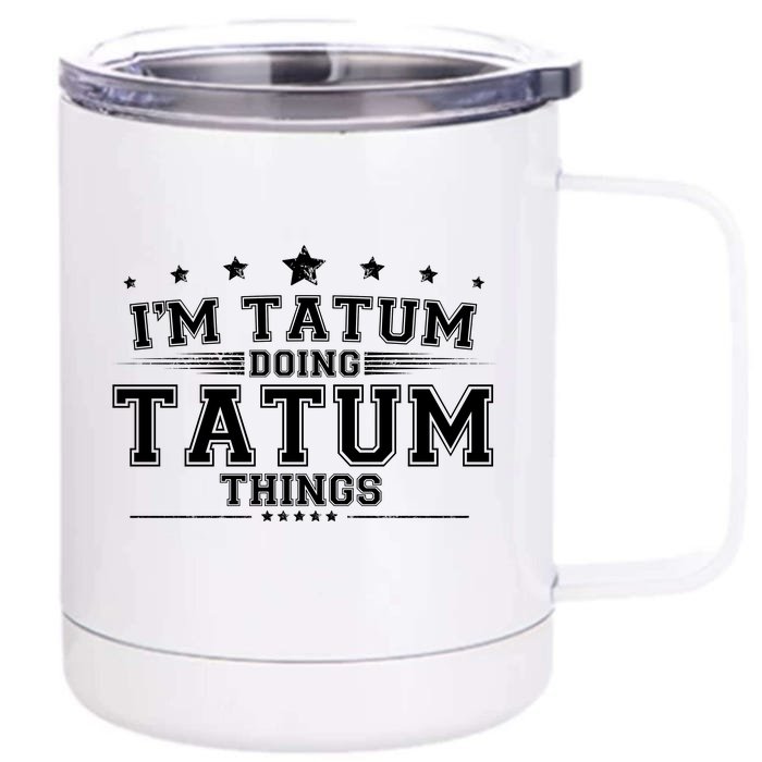 Im Tatum Doing Tatum Things Front & Back 12oz Stainless Steel Tumbler Cup