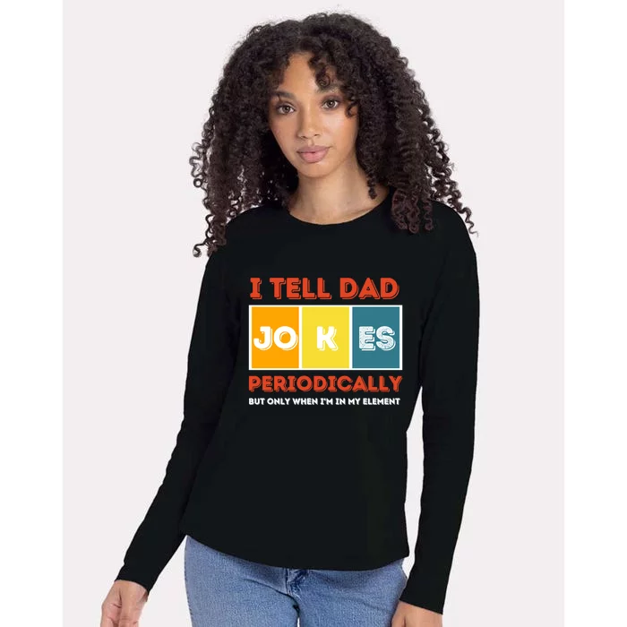 I Tell Dad Joke Periodically Funny FatherS Day 2024 Cool Gift Womens Cotton Relaxed Long Sleeve T-Shirt