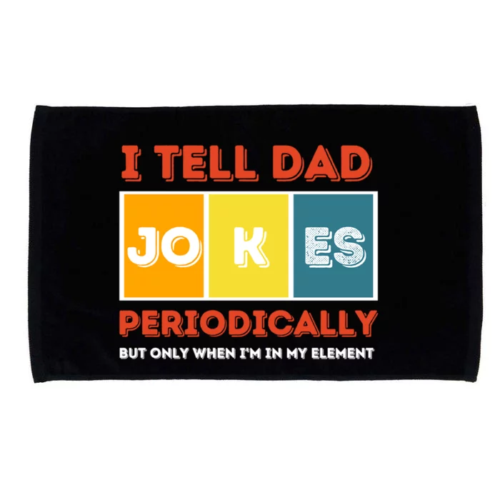 I Tell Dad Joke Periodically Funny FatherS Day 2024 Cool Gift Microfiber Hand Towel