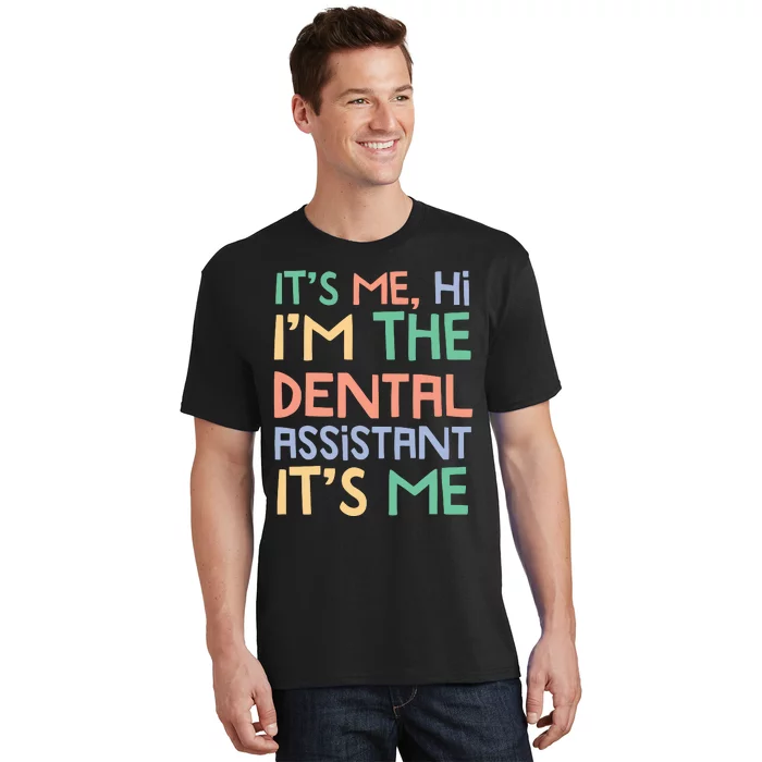 IM The Dental Assistant ItS Me T-Shirt