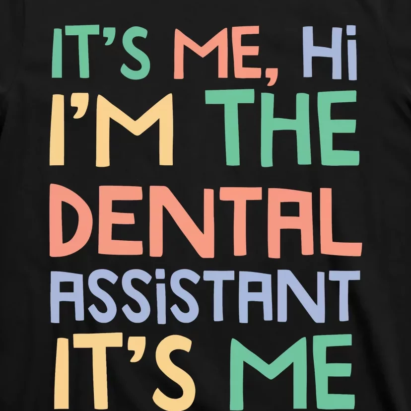 IM The Dental Assistant ItS Me T-Shirt