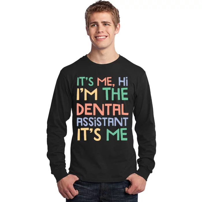 IM The Dental Assistant ItS Me Tall Long Sleeve T-Shirt