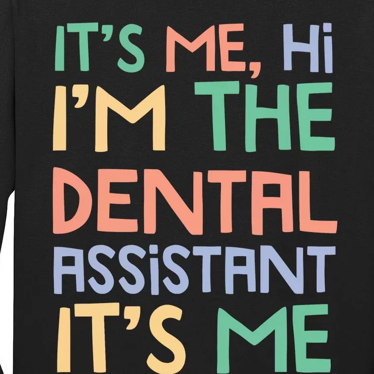 IM The Dental Assistant ItS Me Tall Long Sleeve T-Shirt