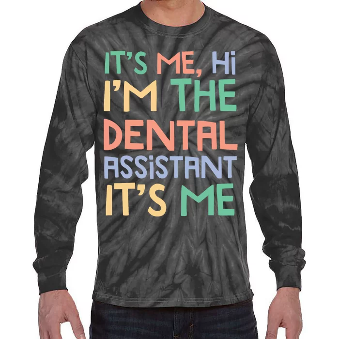 IM The Dental Assistant ItS Me Tie-Dye Long Sleeve Shirt