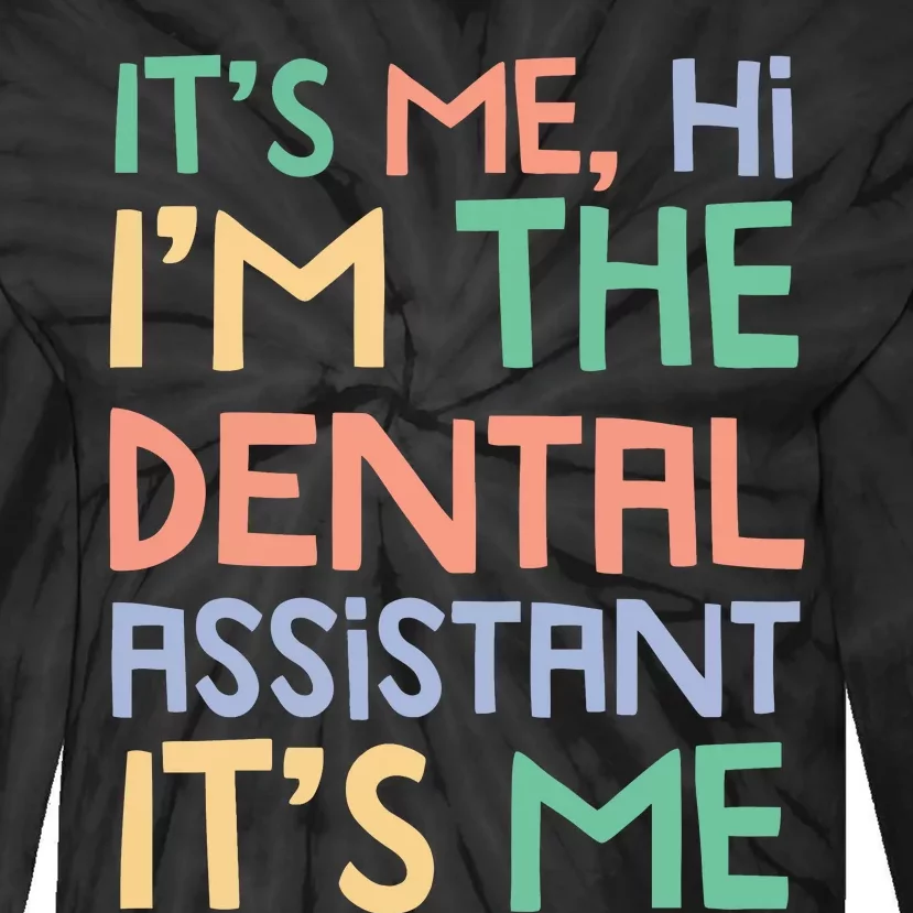 IM The Dental Assistant ItS Me Tie-Dye Long Sleeve Shirt