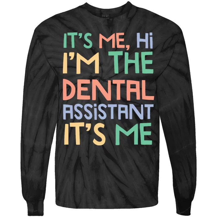 IM The Dental Assistant ItS Me Tie-Dye Long Sleeve Shirt