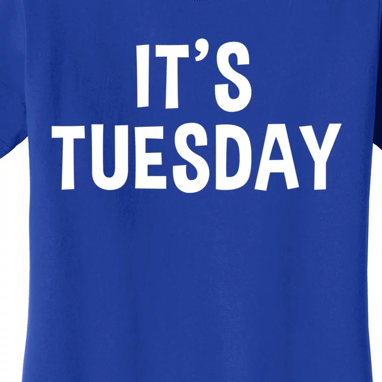 It's Tuesday Day Of The Week Prank April Fools Day Gift Women's T-Shirt