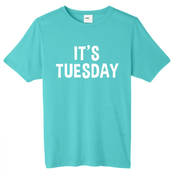 It's Tuesday Day Of The Week Prank April Fools Day Gift ChromaSoft Performance T-Shirt