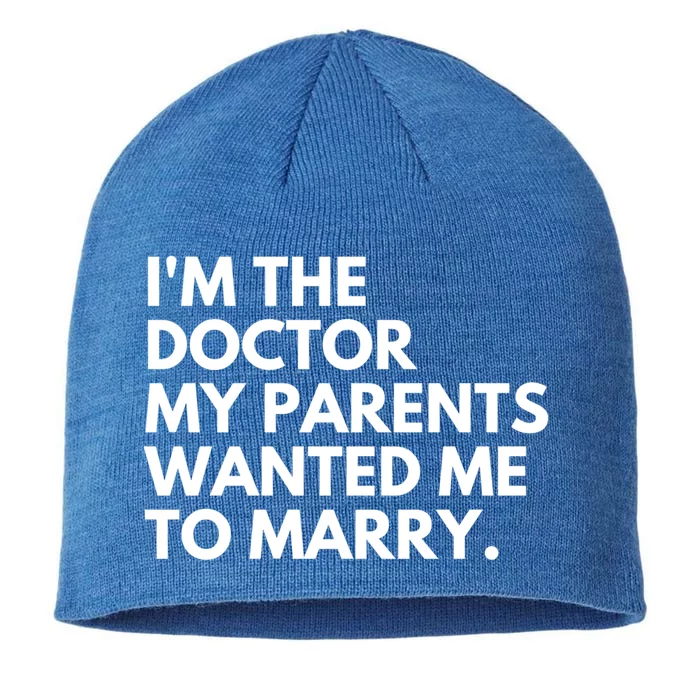 I'm The Doctor My Parents Wanted Me To Marry Meaningful Gift 8 1/2in Sustainable Knit Beanie