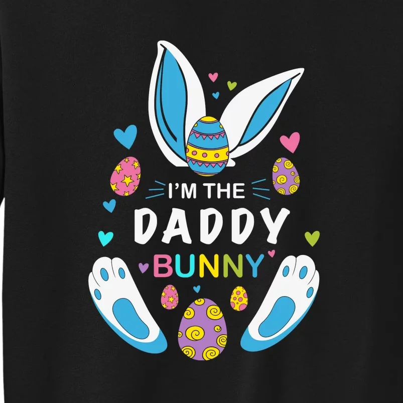 I’m The Daddy Bunny Matching Family Easter Day Gift Father's Day Tall Sweatshirt