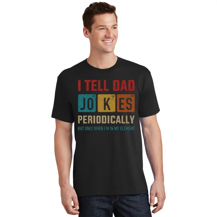 I Tell Dad Jokes Periodically Element Vintage Fathers Day T-Shirt