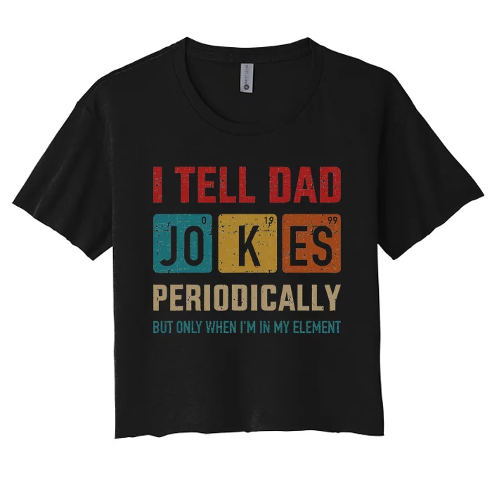 I Tell Dad Jokes Periodically Element Vintage Fathers Day Women's Crop Top Tee