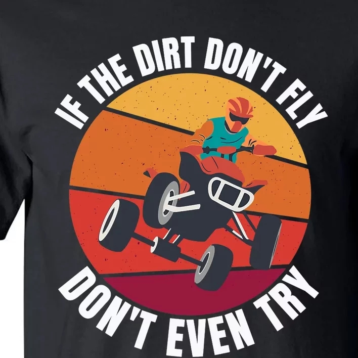 If The Dirt Don't Fly, Don't Even Try Premium Tall T-Shirt