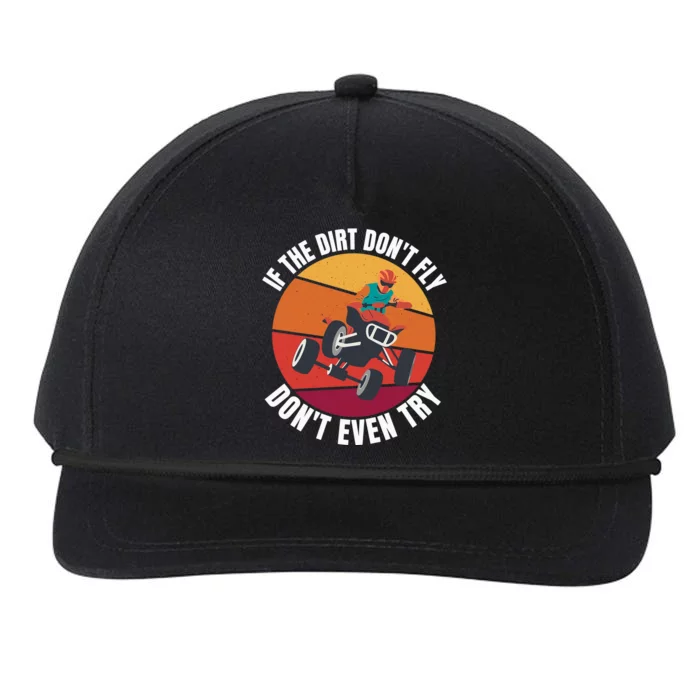 If The Dirt Don't Fly, Don't Even Try Premium Snapback Five-Panel Rope Hat