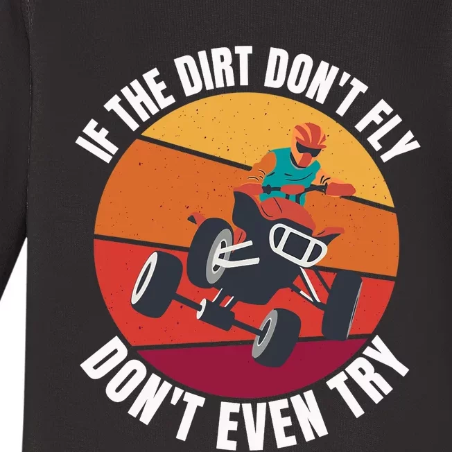 If The Dirt Don't Fly, Don't Even Try Premium Baby Long Sleeve Bodysuit