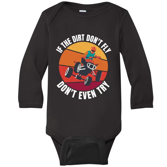 If The Dirt Don't Fly, Don't Even Try Premium Baby Long Sleeve Bodysuit