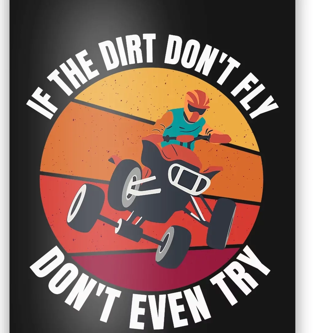 If The Dirt Don't Fly, Don't Even Try Premium Poster