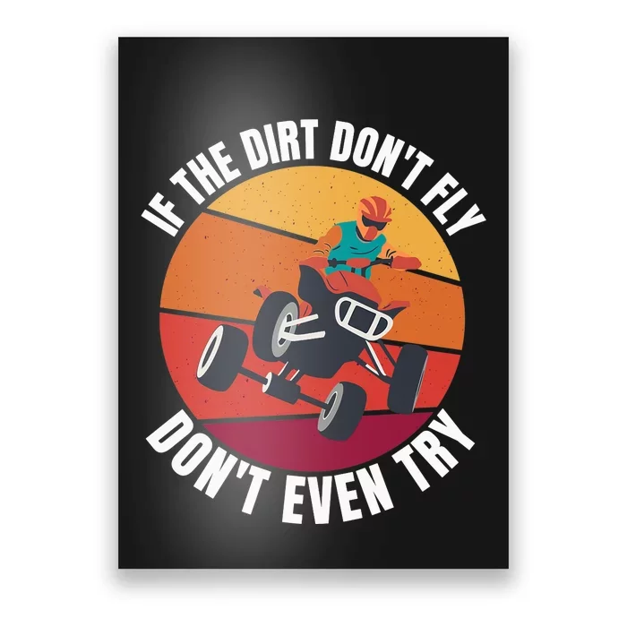 If The Dirt Don't Fly, Don't Even Try Premium Poster