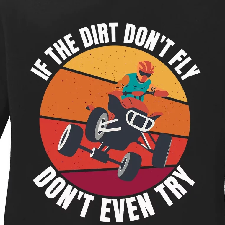 If The Dirt Don't Fly, Don't Even Try Premium Ladies Long Sleeve Shirt